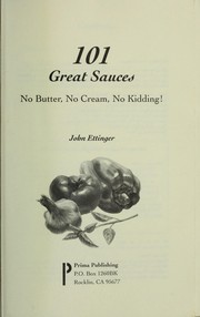 Cover of: 101 great sauces, no butter, no cream, no kidding