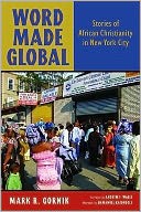 Cover of: Word Made Global: Stories of African Christianity in New York City [ by 