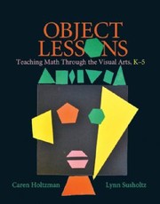 Cover of: Object Lessons: Teaching Math Through the Visual Arts, K-5