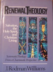 Cover of: Renewal Theology by J. Rodman Williams, J. Rodman Williams