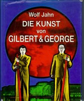 Die Kunst von Gilbert & George, oder, Eine Ästhetik der Existenz by Wolf Jahn