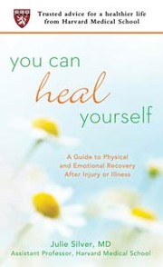 Cover of: You can heal yourself: a guide to physical and emotional recovery after injury or illness