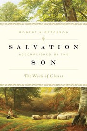 Cover of: Salvation accomplished by the Son: the work of Christ
