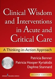 Cover of: Clinical wisdom and interventions in acute and critical care: a thinking-in-action approach