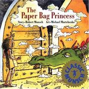 The Paper Bag Princess (Classic Munsch) by Robert N Munsch