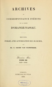 Cover of: Archives ou correspondance inédite de la maison d'Orange-Naussau: recueil publié avec autorisation de S.M. le Roi
