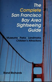 Cover of: The complete San Francisco Bay area sightseeing guide by Rand Richards