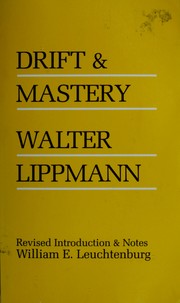 Cover of: Driftand mastery by Walter Lippmann