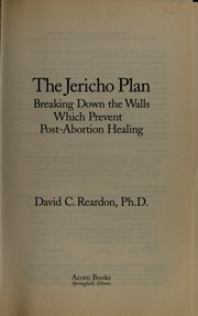 Cover of: The Jericho plan: breaking down the walls which prevent post-abortion healing