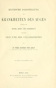 Cover of: Klinische Darstellung der Krankheiten des Auges: zunächst der Binde-, Horn- und Lederhaut dann der Iris und des Ciliarkörpers