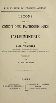 Cover of: Leçons sur les conditions pathogeniques de l'albuminurie by Jean-Martin Charcot