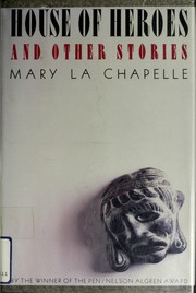 Cover of: House of heroes and other stories by Mary La Chapelle