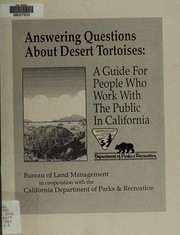 Cover of: Answering questions about desert tortoises: a guide for people who work with the public in California