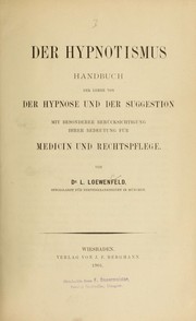 Cover of: Der Hypnotismus: Handbuch der Lehre von der Hypnose und der Suggestion mit besonderer Berücksichtigung ihrer Bedutung für Medicin und Rechtspflege