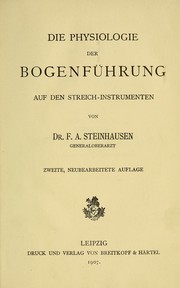 Cover of: Die Physiologie der Bogenführung auf den Streich-Instrumenten by F. A. Steinhausen