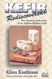 Cover of: Kefir Rediscovered!: The Nutritional Benefits of an Ancient Healing Food (Kaufmann Food Series)