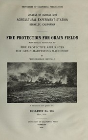 Cover of: Fire protection for grain fields: with special reference to fire protective appliances for grain-harvesting machinery