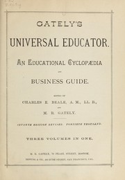 Cover of: Gately's universal educator: An educational cyclopaedia and business guide