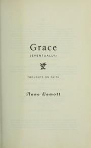 Cover of: Grace (eventually): thoughts on faith