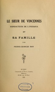 Cover of: Le Sieur de Vincennes, fondateur de l'Indiana et sa famille by Pierre-Georges Roy, Pierre-Georges Roy