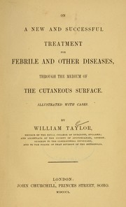 Cover of: On a new and successful treatment for febrile and other diseases, through the medium of the cutaneous surface: illustrated with cases