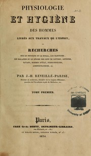 Physiologie et hygiène des hommes livrés aux travaux de l'esprit, ou, Recherches sur le physique et le moral, les habitudes, les maladies et le régime des gens de lettres, artistes, savans, hommes d'état, jurisconsultes, administrateurs, etc by J. H. Reveillé-Parise