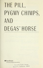 The pill, pygmy chimps, and Degas' horse by Carl Djerassi