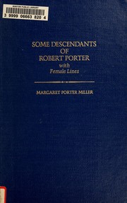 Some descendants of Robert Porter, Farmington, Connecticut, 1640 by Margot Miller