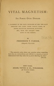 Vital magnetism: its power over disease by Frederick T. Parson