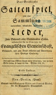 Cover of: Geistliche Saitenspiel: oder eine Sammlung auserlesener, erbaulicher, geistreicher Lieder, zum Gebrauch aller Gottliebenden Seelen, insonderheit fur die Gemeinen der Evangelischen Gemeinschaft ...