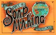 Cover of: art of soapmaking: a complete introduction to the history and craft of fine soapmaking : complete recipes for hand soaps, herbal shampoos, natural toothpaste, vegetarian soap, laundry soap, and many rich and fragrant homemade soaps