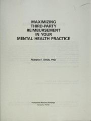 Maximizing third-party reimbursement in your mental health practice by Richard F. Small
