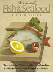 Cover of: The Harrowsmith Fish and Seafood Cookbook: Classic and Creative Cuisine from Harrowsmith Kitchens. Includes Freshwater and Saltwater Fish and Shellfish