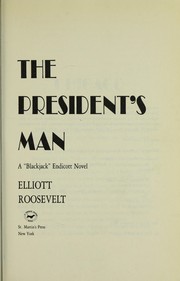 Cover of: The president's man: a "Blackjack" Endicott novel