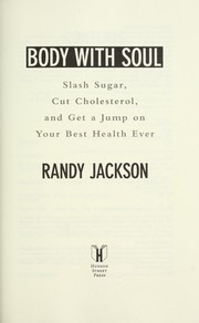 Cover of: Body with soul: slash sugar, cut cholesterol, and get a jump on your best health ever