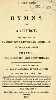 Cover of: A Collection of hymns, and a liturgy, for the use of Evangelical Lutheran churches by Evangelical Lutheran Ministerium of Pennsylvania and Adjacent States