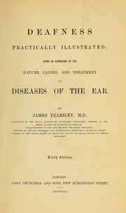 Cover of: Deafness practically illustrated: being an exposition of original views as to the causes and treatment of diseases of the ear