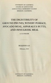 Cover of: The digestibility of ground prunes, winery pomace, avocado meal, asparagus butts and fenugreek meal
