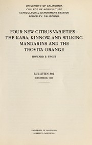 Cover of: Four new citrus varieties: the Kara, Kinnow, and Wilking mandarins and the Trovita orange