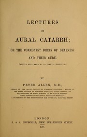 Cover of: Lectures on aural catarrh, or, The commonest forms of deafness and their cure (mostly delivered at St. Man's Hospital)