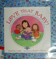 Cover of: Love that baby! by Kathryn Lasky