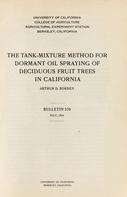 Cover of: The tank-mixture method for dormant oil spraying of deciduous fruit trees in California