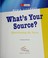 Cover of: What's your source?