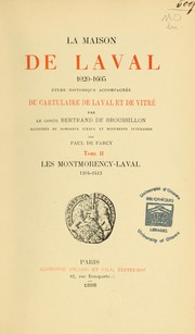 Cover of: La maison de Laval, 1020-1605: étude historique accompagnée du cartulaire de Laval et de Vitré