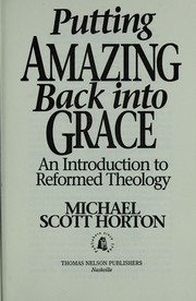 Cover of: Putting amazing back into grace by Michael Scott Horton