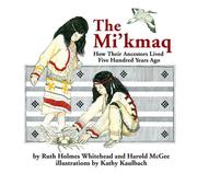 Cover of: The Micmac: how their ancestors lived five hundred years ago