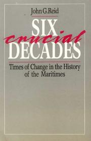 Cover of: Six crucial decades: times of change in the history of the Maritimes