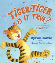 Cover of: Tiger-Tiger, is it true? by Byron Katie