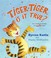 Cover of: Tiger-Tiger, is it true?