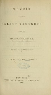 Cover of: Memoir and select thoughts of the late Rev. Edward Payson, D. D., pastor of the Second church in Portland by Asa Cummings